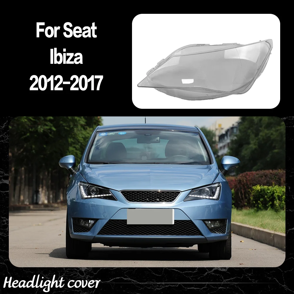 

Car Front Lights Lens For Seat Ibiza 2012 2013 2014 2015 2016 2017 Glass Lampshade Replace Original Front Headlight Cover