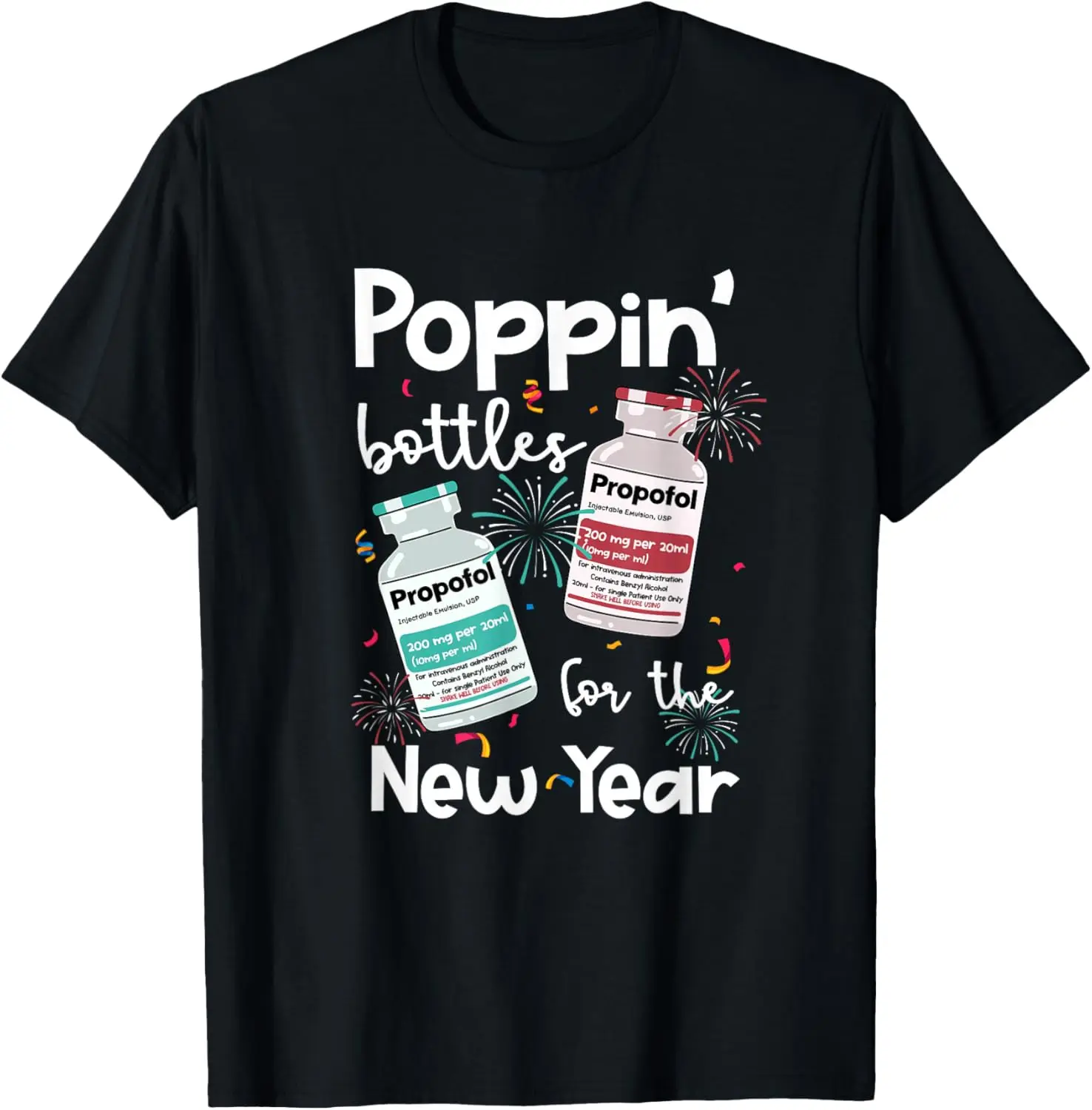 Propofol Poppin Bottles New Year Nurse Graphic Tee Soft Cotton Short Sleeve T-Shirt for RNs
