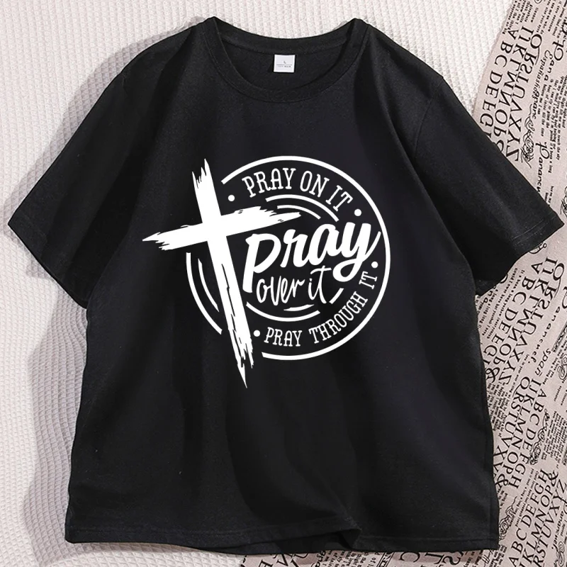 

Pray on It Pray Over It Pray Through It T-shirt Men Women Casual Cotton Prayer Christian Cross T Shirt Bible Verse Tee Shirt