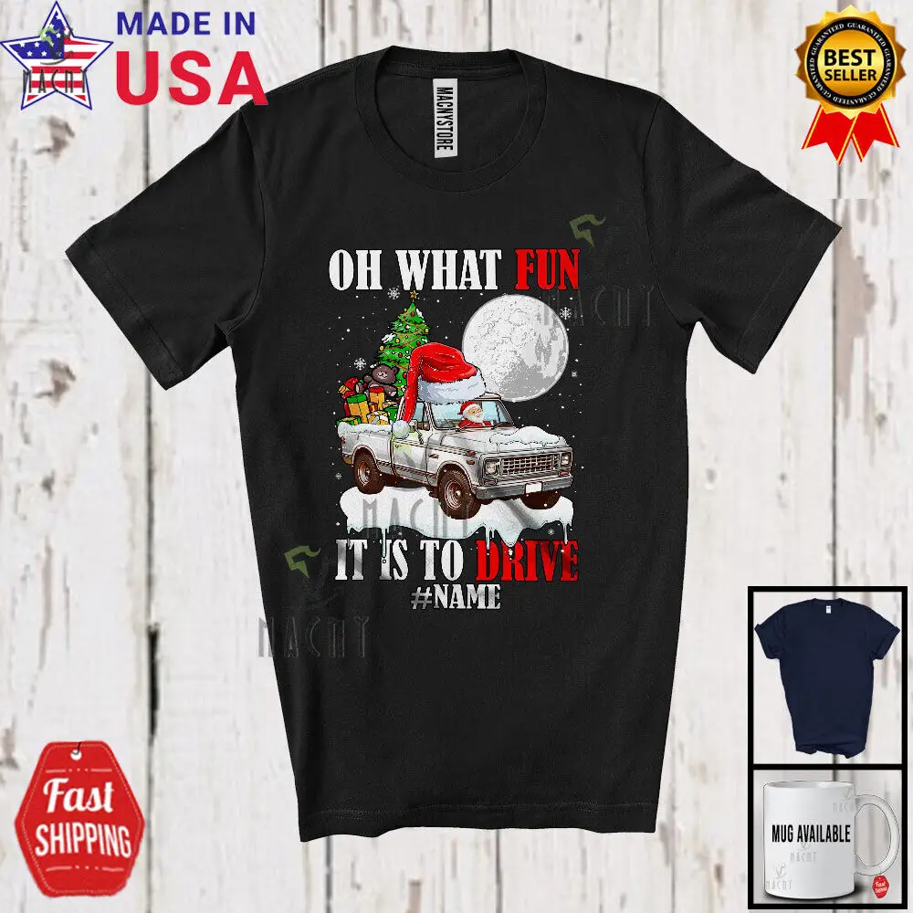 

What Fun To Drive; Humorous Christmas Pickup Truck; Custom Name Driver Shirt