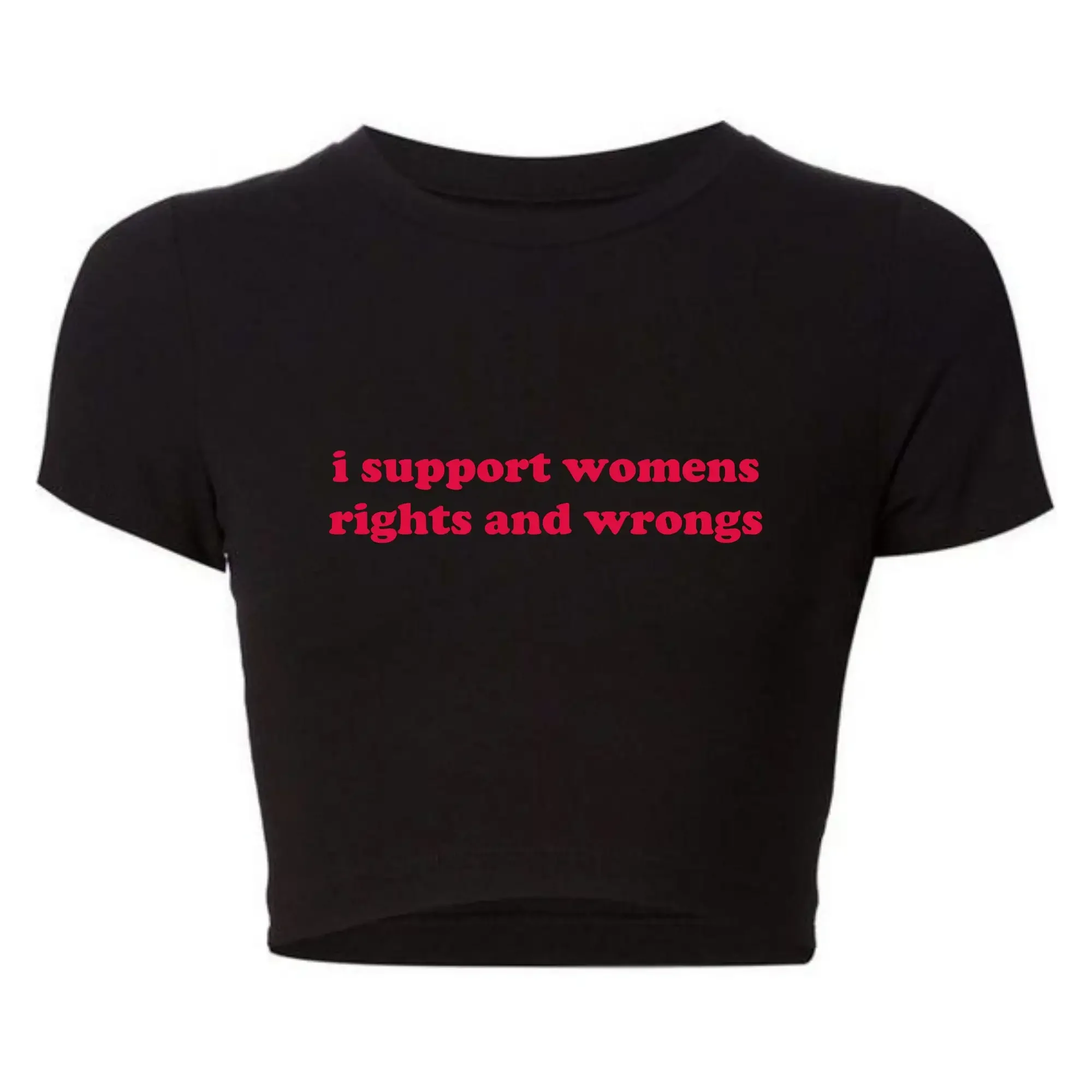 Human Rights Women T Shirts I Support Womens Rights and Wrongs 2000s Feminism Baby Tee College Fashion Cropped Tops Dropshipping