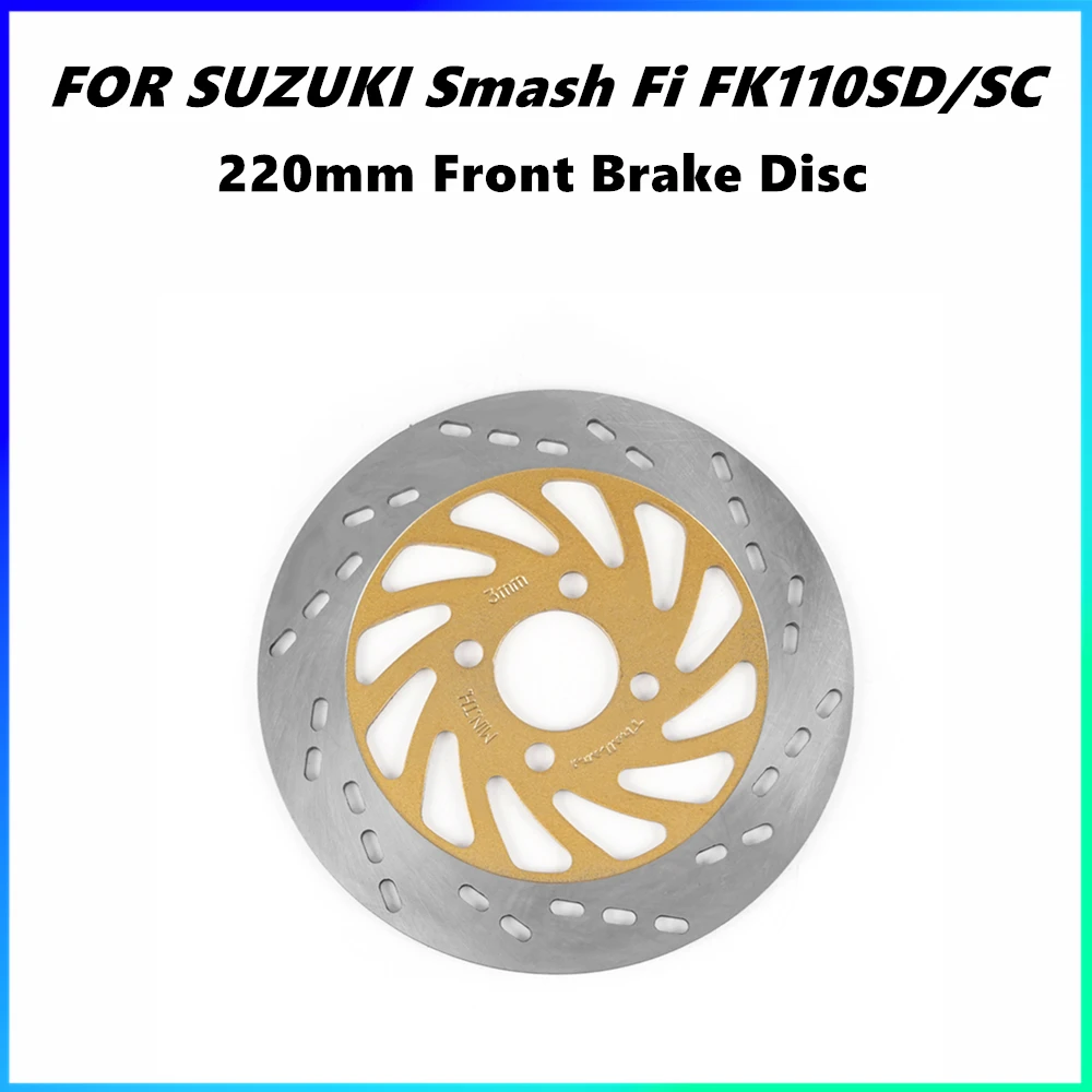 Für Suzuki Neue Smash Fi FK110SD/SC Motorrad Vordere Bremsscheibe Rotor 220 MM änderung Schwimmende scheibenbremse