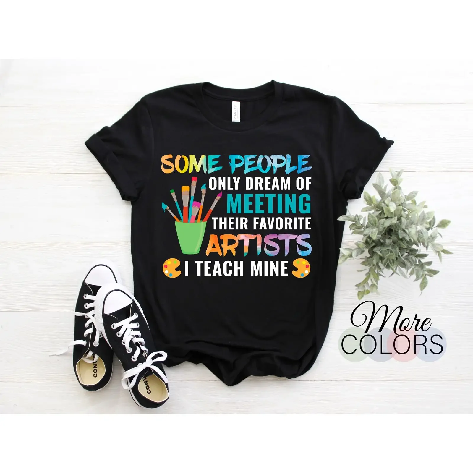 Some People Only Dream Of Meeting Their Favorite Artists I Teach Mine Art Teacher T Shirt vintage Washed Slightly Comfortable
