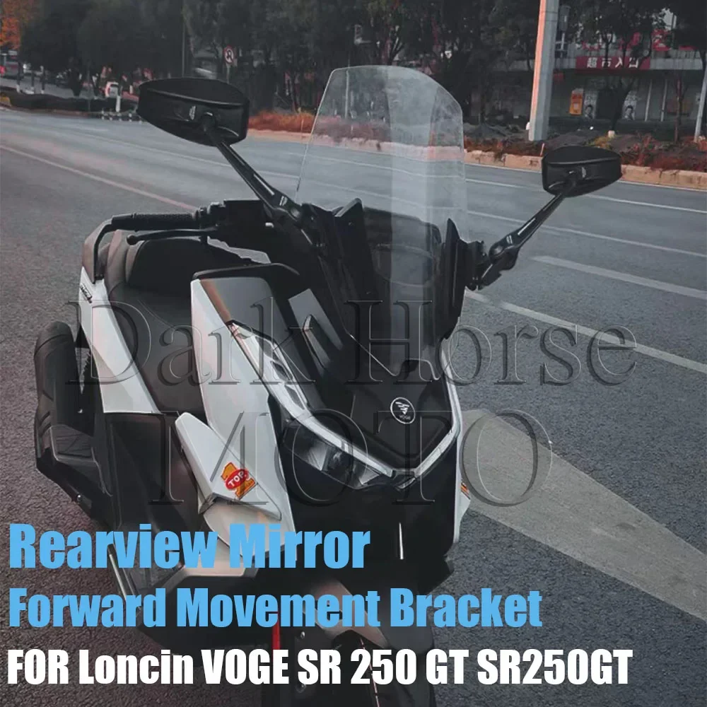 

Scooter Rearview Mirrors Forward moving Rear View Holder Bracket Mirror FOR Loncin VOGE SR 250 GT SR250GT