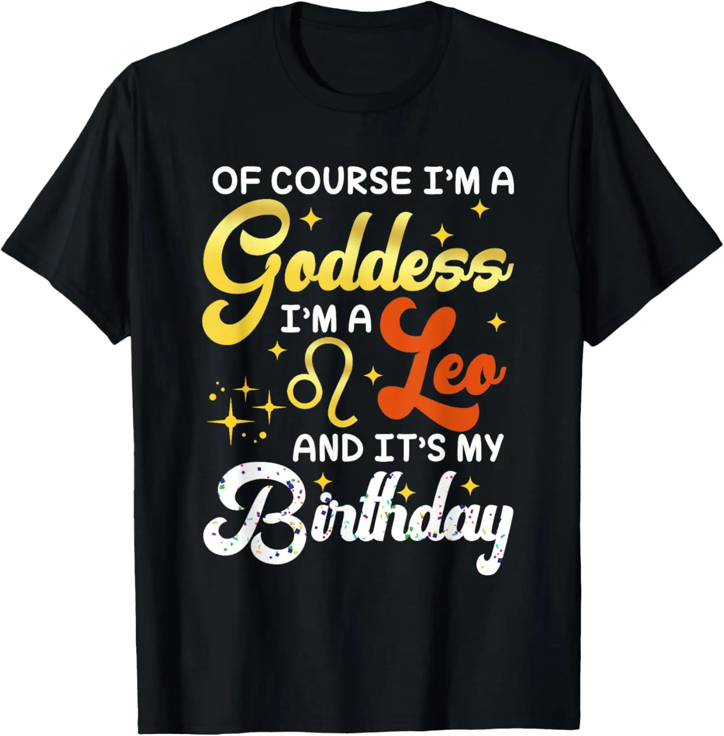 I'm A Leo Goddess Leo Queen Its My Birthday Leo Season Women T-Shirt