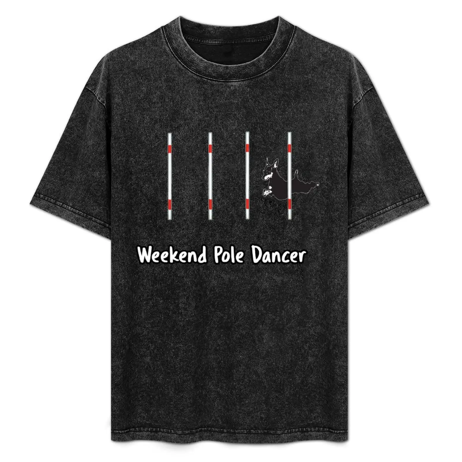 

Dog Agility T Shirt - Weekend Pole Dancer; starring a MinPin T-Shirt sports fans Anime t-shirt workout shirts for men