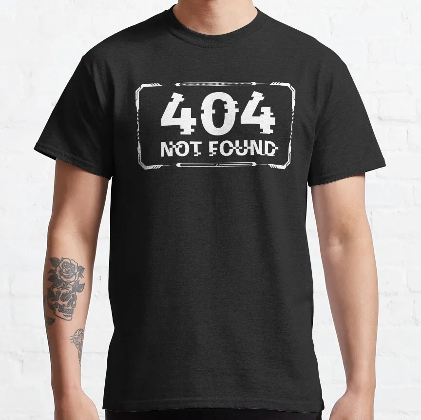 

Funny 404 NOT FOUND graphic t shirts Humor Error 404 gift t shirt for men 100% cotton large size tops