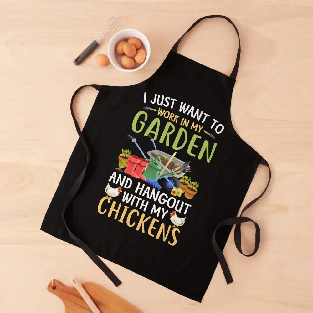 I Just Want To Work In My Garden And Hangout With My Chickens Apron For Home Accessories Kitchen Chef Waterproof Apron