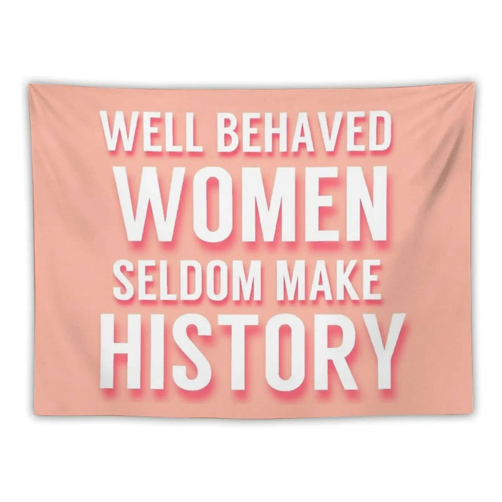 

Well Behaved Women Seldom Make History Tapestry Decor For Room Decoration For Bedroom Room Decor Korean Style Tapestry