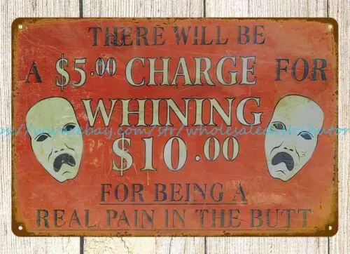 reproductions  Charge For Whining or Being a Pain in the Butt metal tin sign