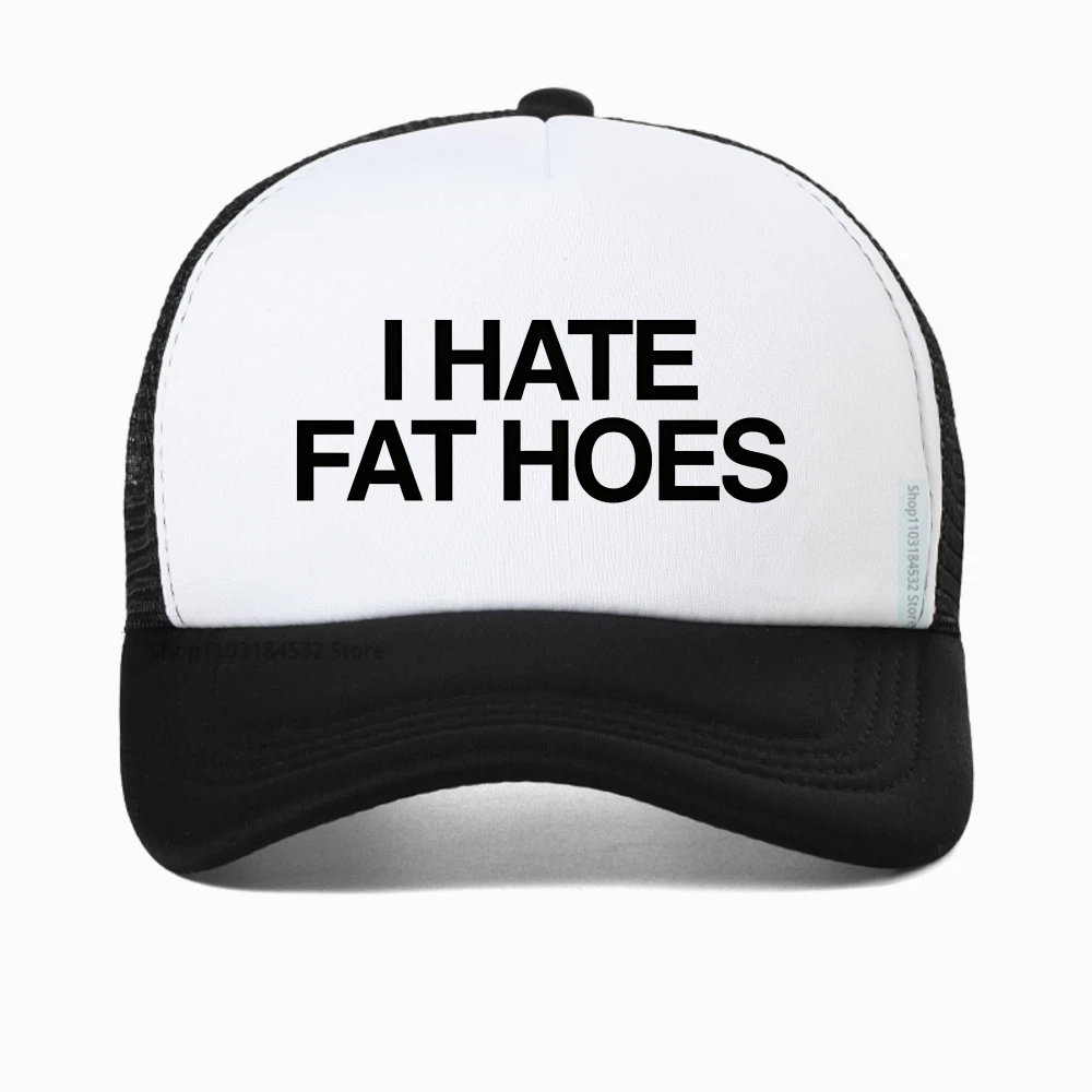 

I Hate Fat Hoes Printed Letters baseball cap Fashion Casual Streetwear Mesh Breathable sports hat High Quality men Fishing caps