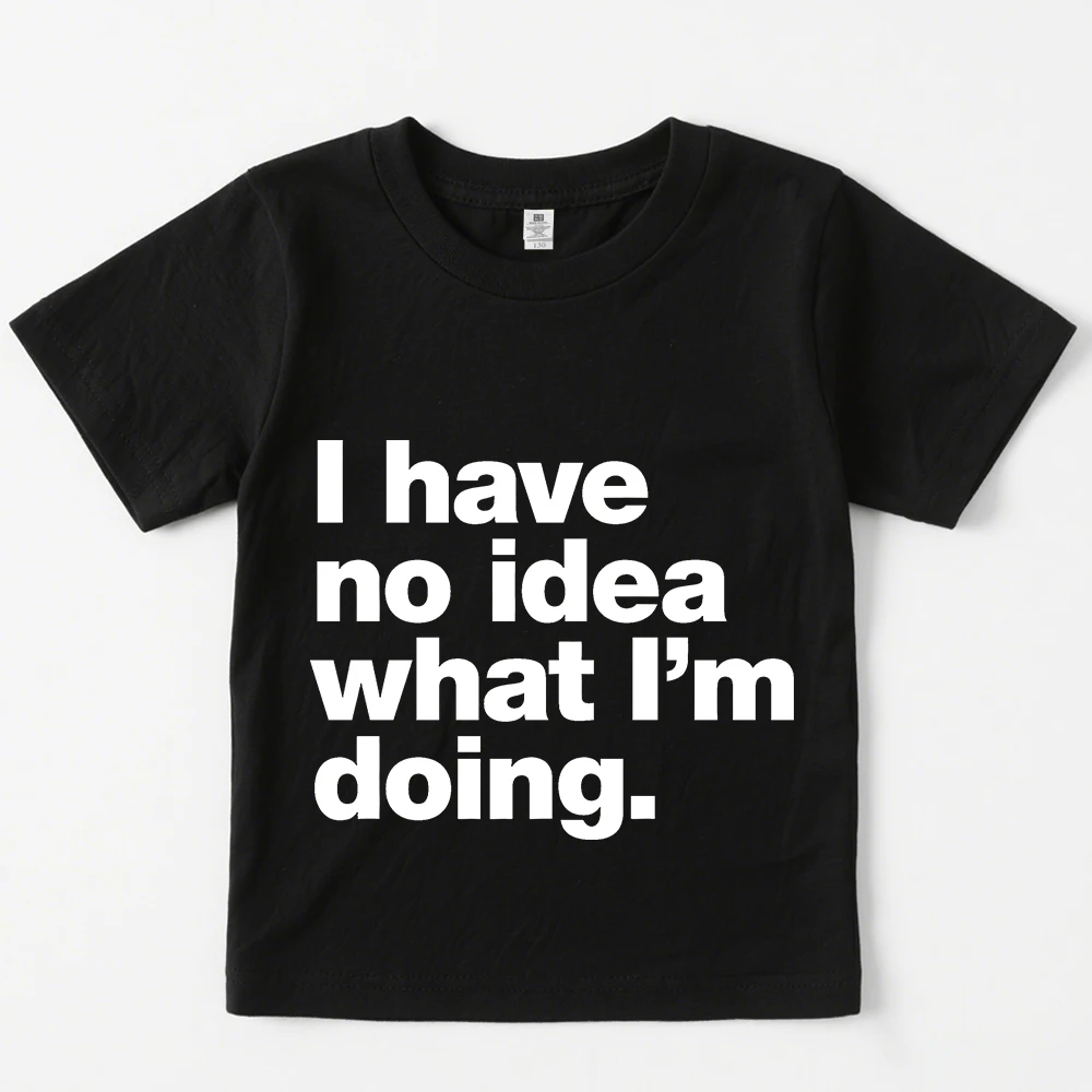 Funny Slogan Graphic Tee for Boys Girls I Have No Idea What Im Doing Cotton Short Sleeve Kids T Shirt Summer Casual Top Gift