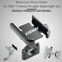 Motorcycle Phone Holder Aluminum for Keeway RKF/V Cruise/RKV/SR/TX/RKR/ 125 K Light 202 V302C RKS 150 Vieste 300 Superlight 200