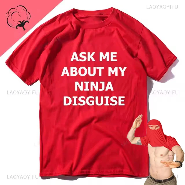 Mens Ask Me about My Ninja Disguise Flip T Shirt Funny Costume Graphic New Men Cotton T-Shirt Humor Gift Women Top Tee