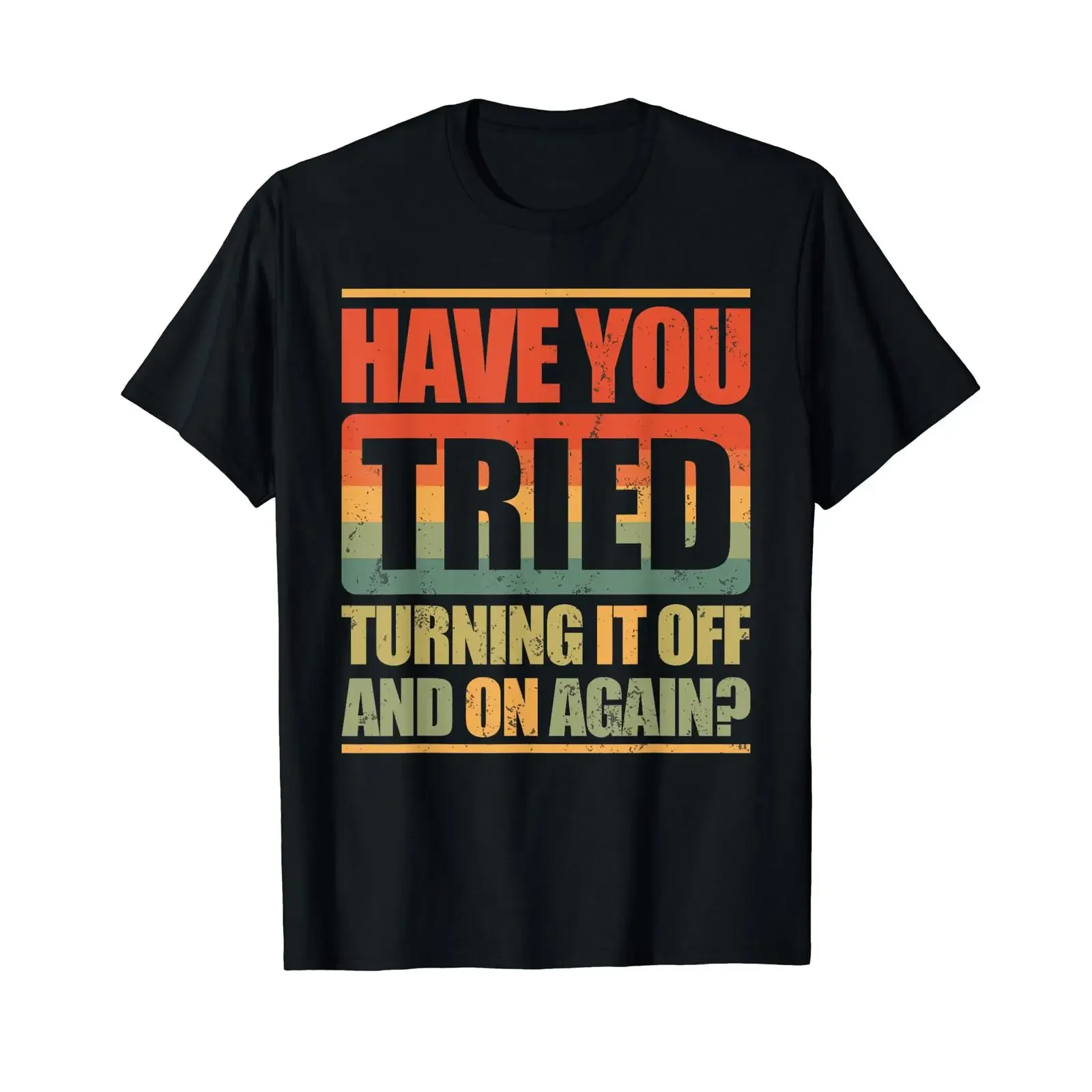Have You Tried Turning It Off And On Again T Shirt vintage Washed Unisex graphic fashion Top For Everyday Wear Stretched Soft