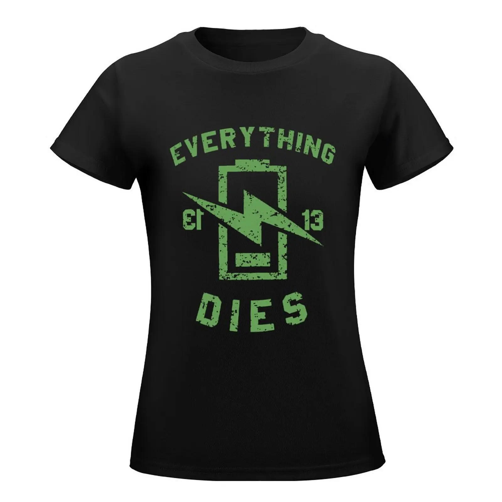 EVERYTHING DIES T-Shirt lady clothes kawaii clothes designer clothes Women luxury