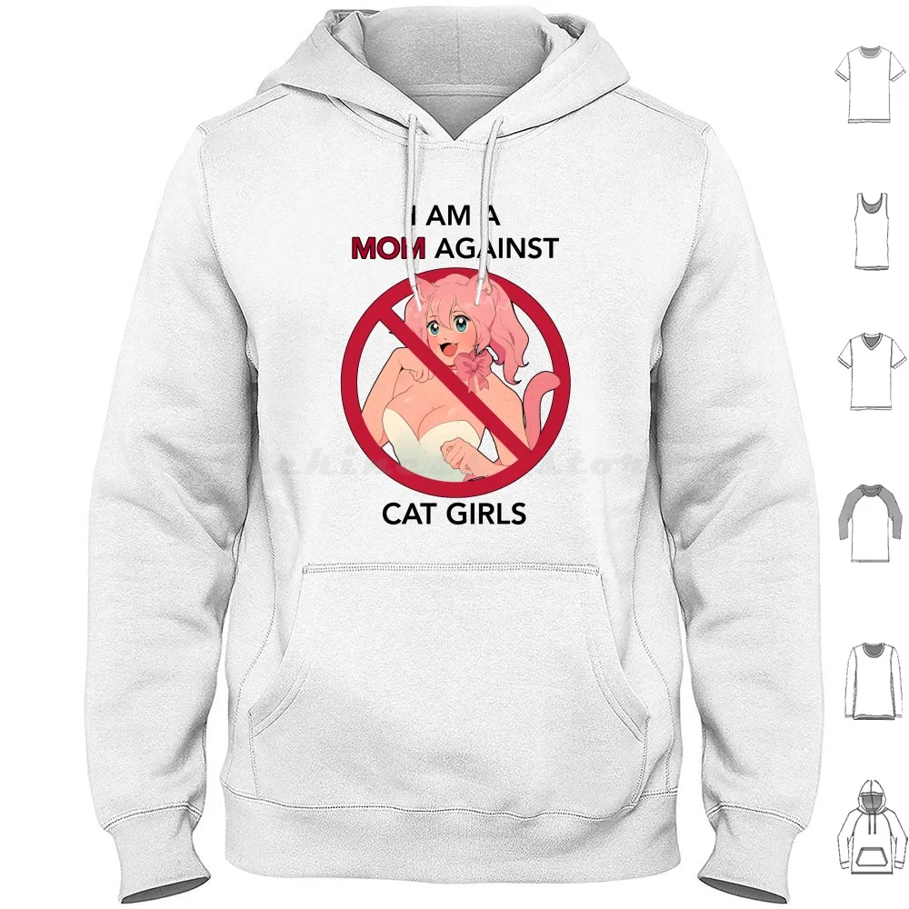 I Am A Mom Against Cat Girls Hoodie cotton Long Sleeve Cat Girl Funny Graphic Novelty Anime Cute Anime Girl Meme Moms