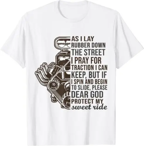 NEW LIMITED As I Lay Rubber Down The Street I Pray For Traction I Can T-Shirt