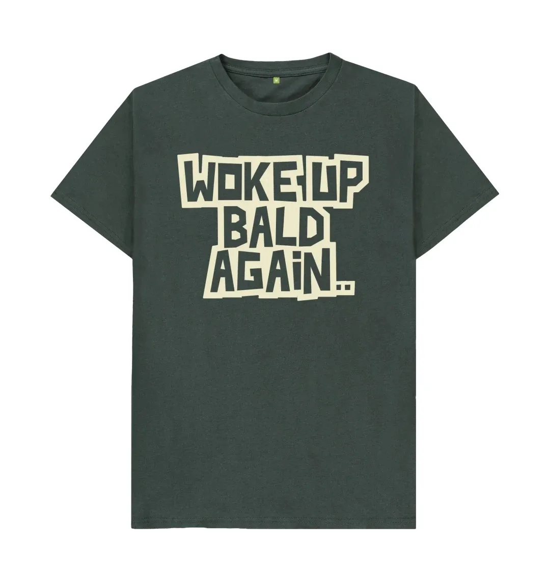 WOKE UP BALD AGAIN T SHIRT Family Funny Printed T Shirts Birthday  Party  Graphic  Printing T Shirts