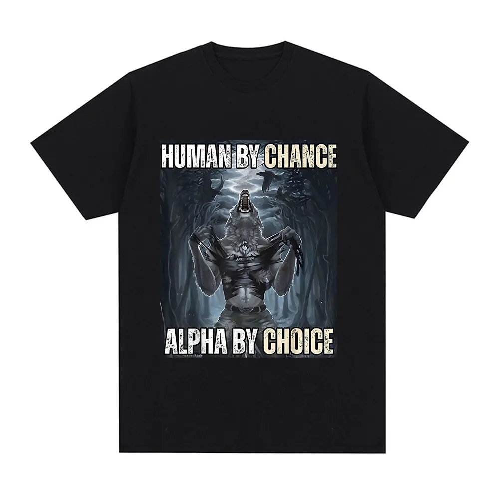 

Human By Chance Alpha By Choice Wolf Забавные футболки с мемами Мужские повседневные хлопковые винтажные футболки большого размера с короткими рукавами Уличная одежда