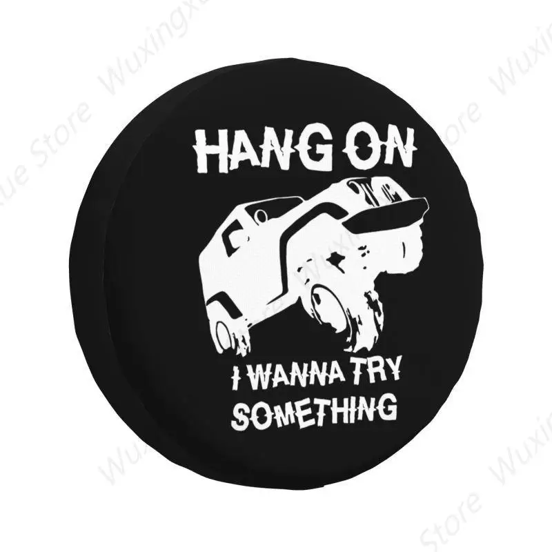 Hang On I Wanna Try Something Spare Wheel Cover for Jeep Honda 4WD Trailer Adventure Offroad Tire Protector 14