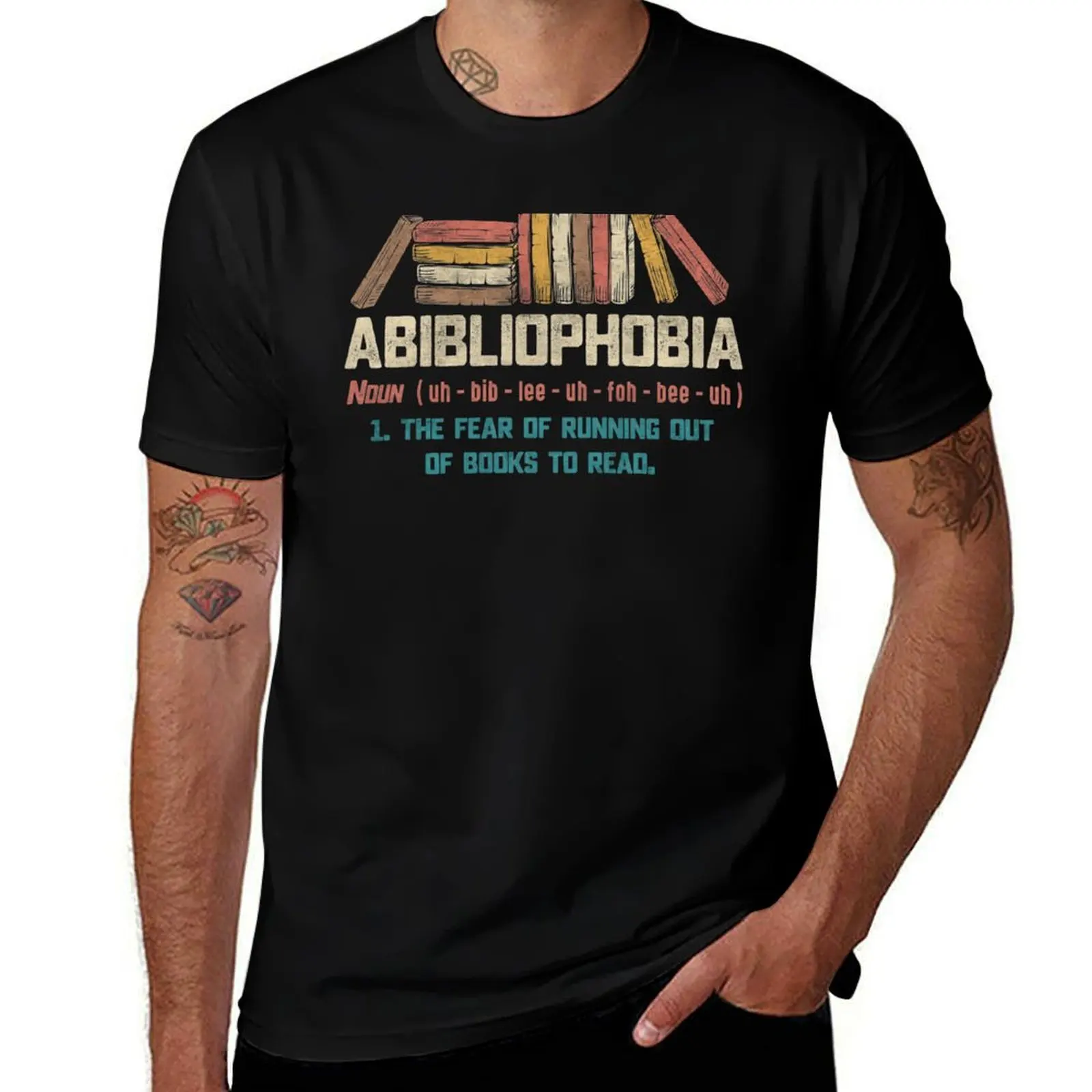 Abibliophobia The Fear Of Running Out Of Books To Read Reading Lover Funny Gift T-Shirt quick-drying clothes for men