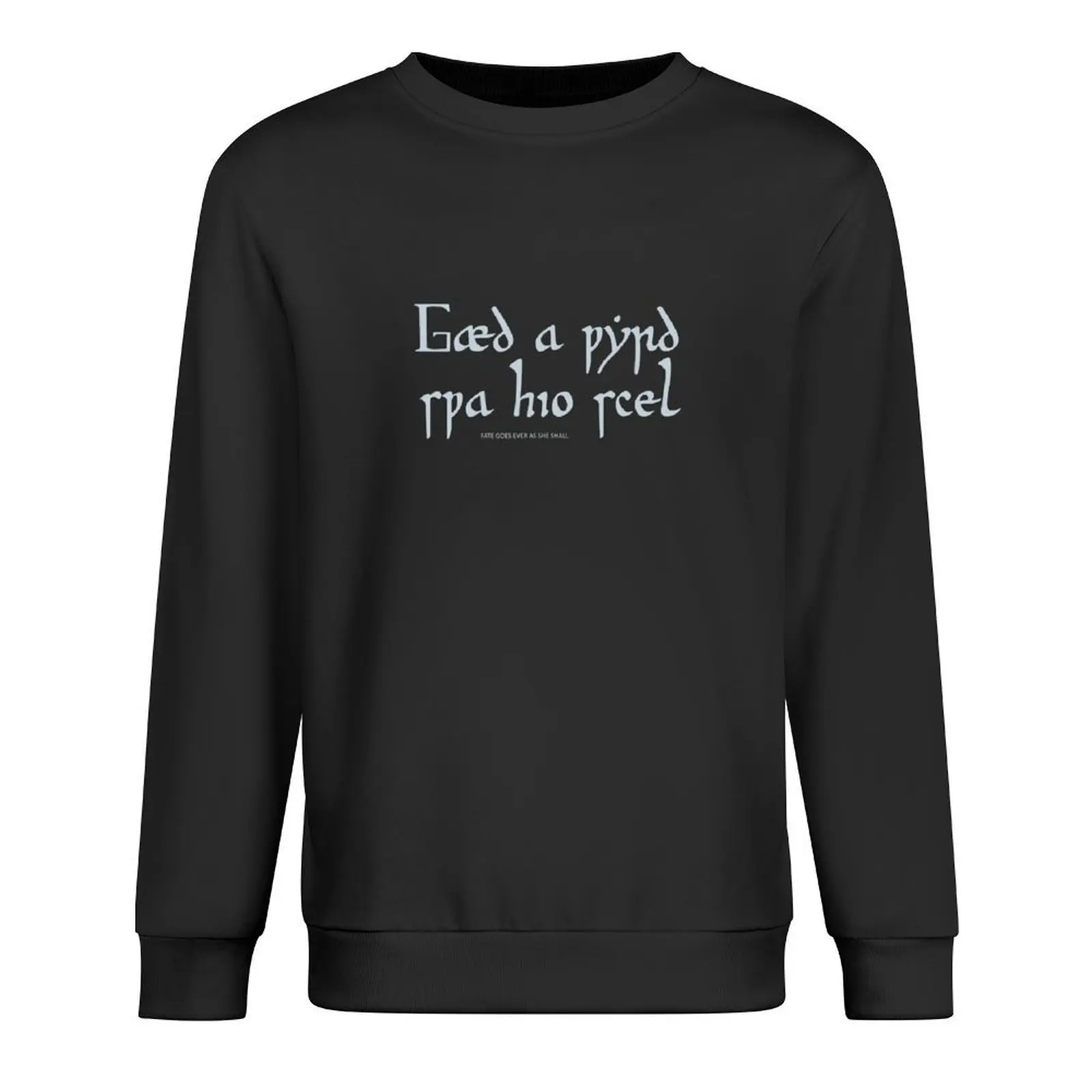 

Gaed a Wyrd Swa Hio Scel - Fate goes ever as she shall Pullover graphic t shirts men winter clothes blouse men sweatshirt