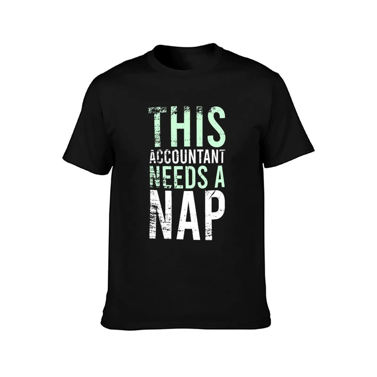 Funny Accountant Napping Quote Gift Birthday T-Shirt t shirts for man cotton funny T-Shirt