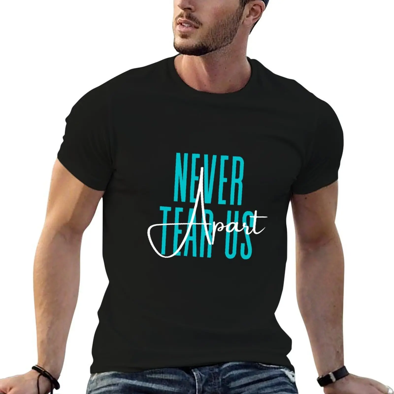 Never Tear Us Apart T-Shirt graphic shirts summer clothes mens cotton t shirts