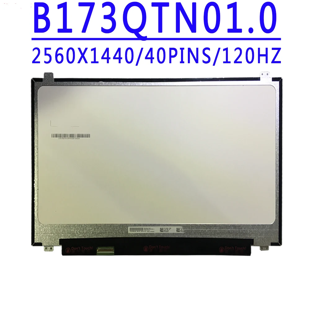 

17.3'' 2560*1440IPS QHD 40pins EDP 400 cd/m² 120HZ 72% NTSC lcd screen B173QTN01.0 B173QTN01.2 B173QTN01.4 For Alienware M17 R4