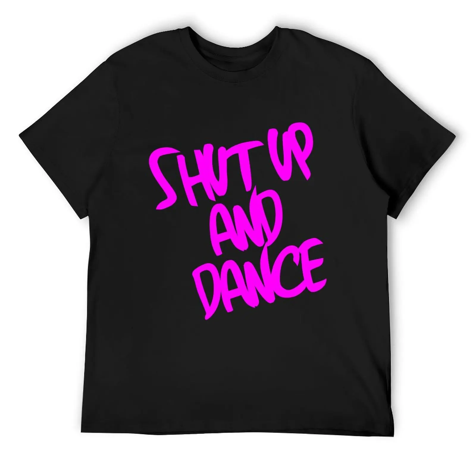 Shut Up And Dance - Pink T-Shirt essential t shirt quick drying fitted t shirts for men