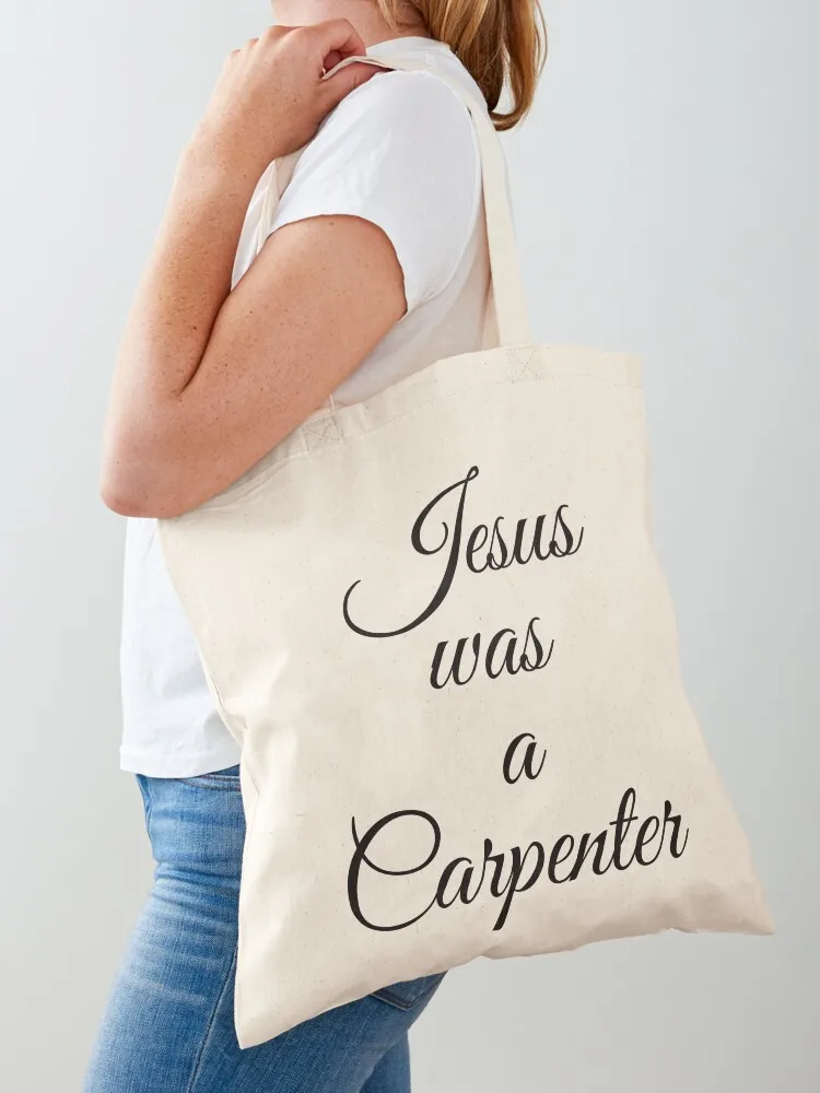 

Jesus was a carpenter Tote Bag tote bag custom hand bag reusable grocery bags Lady bags