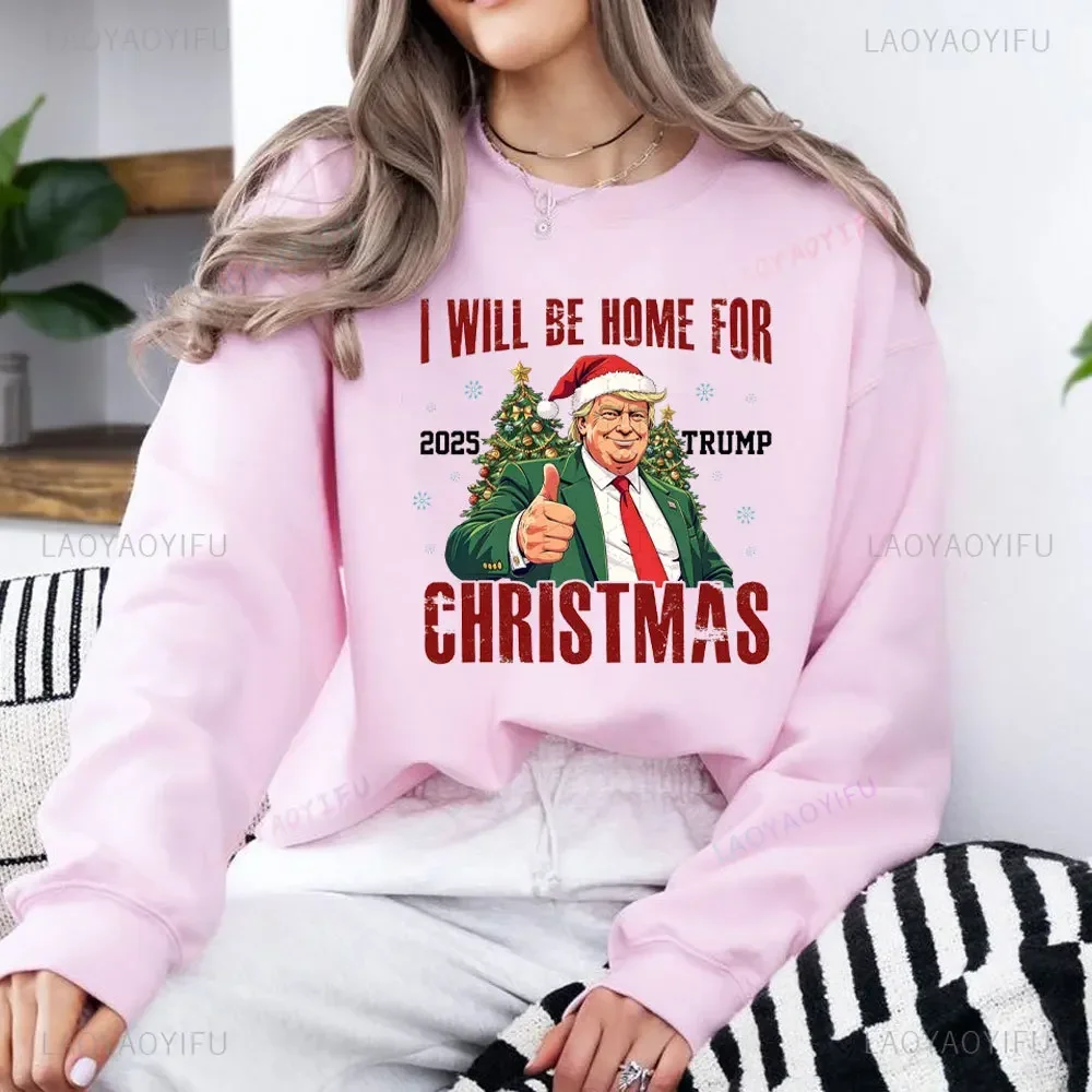 I Will Be Home for 2025 Trump Christmas Women\'s Double-sided Printed Sweatshirt Merry Christmas Make America Great Again Hoodie