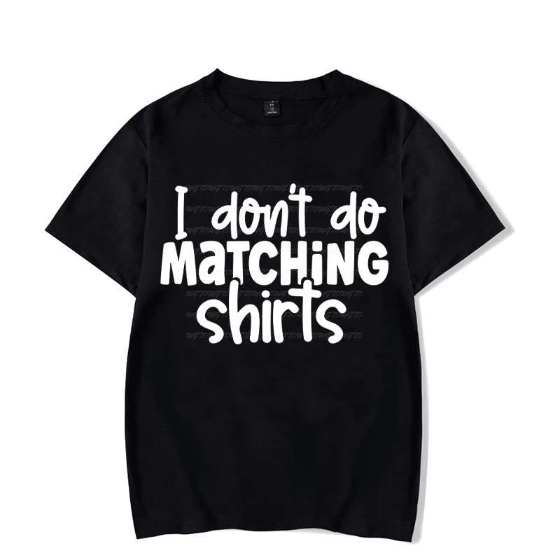 Letter Couple T-shirt I Dont Do Matching Shirts But I Do  Couple Matching Clothes Women Men Graphic T Shirts Oversized T Shirt