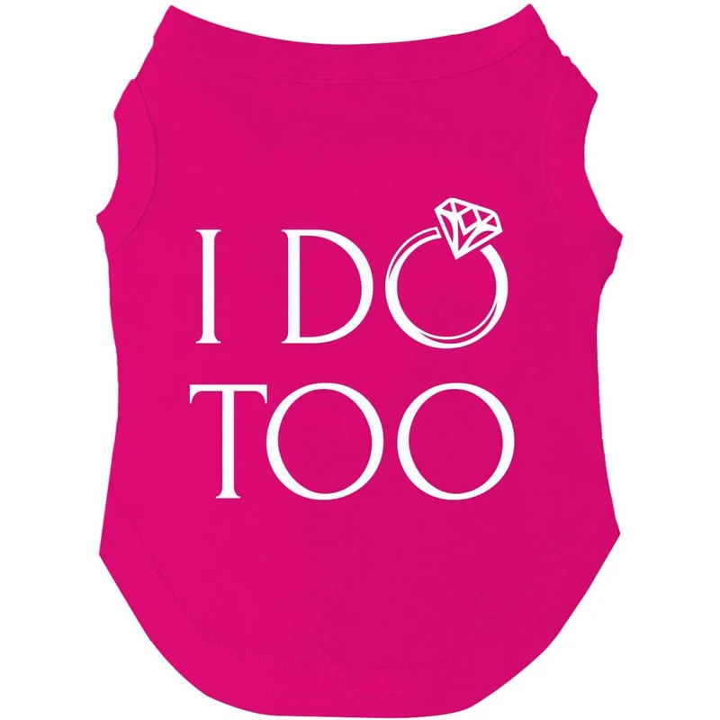 I Do Too! Parents Getting Married Dog Tee Shirt Sizes Puppies Toys and Large Breeds Holiday GIFT Ideas Dog Tshirt Clothes Dog