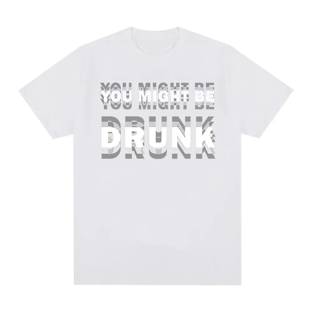 Funny Drinking Humor You Might Be Drunk Print Tee Drinker Saying Graphic Women Top Fashion Humor Street Short Sleeve Summer Top