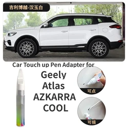 Car Touch up Pen Adapter for Applicable Geely Atlas AZKARRA COOL Paint Fixer Han Jade White Dark Jade Black Boyue Atlas AZKARRA