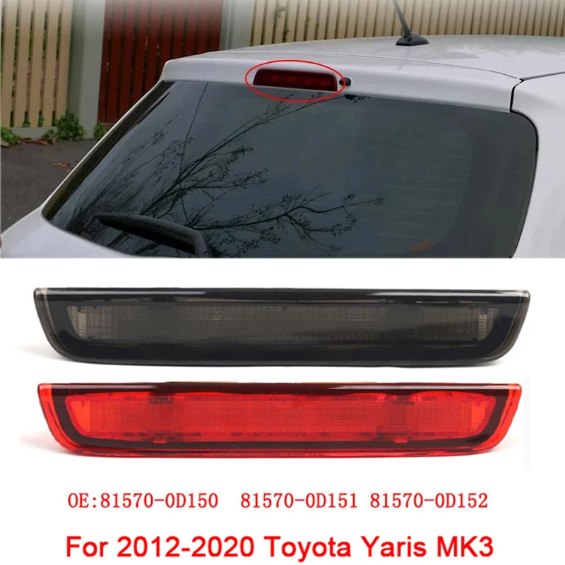 

For 2012-2020 Toyota Yaris MK3 81570-0D150 81570-0D151 81570-0D152 Car Rear Brake Anti-collision Light Tail Warning Stop Light