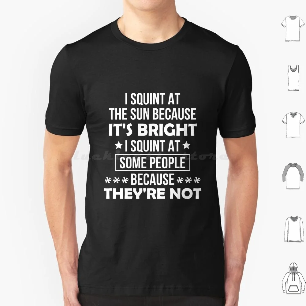 I Squint At The Sun T Shirt Men Women Kids 6xl Family Mother Father Mothers Day Fathers Day Grandma Grandmom Grandpa Funny