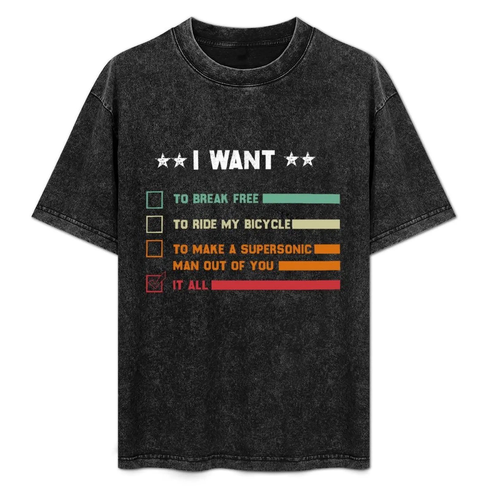 Funny Music lover Gift Bicycle Costume I Want It All T-Shirt Fashion Pattern Printed Tee Shirt