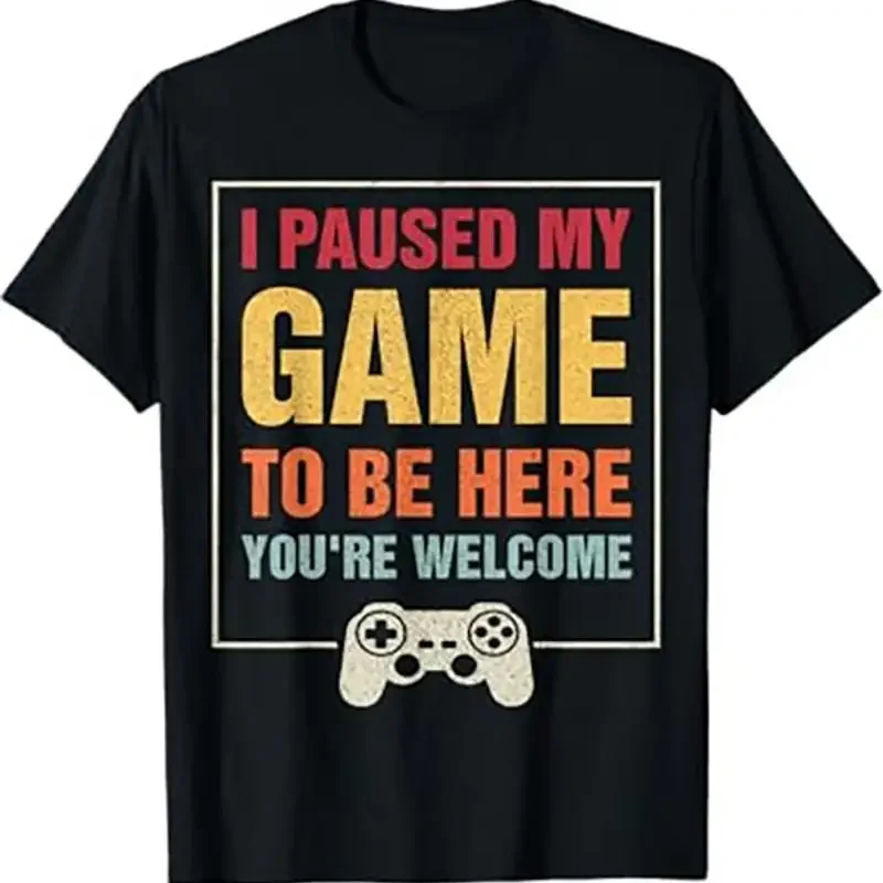 I Paused My Game To Be Here Funny Gamers Gifts Men Teen Boys T Shirt