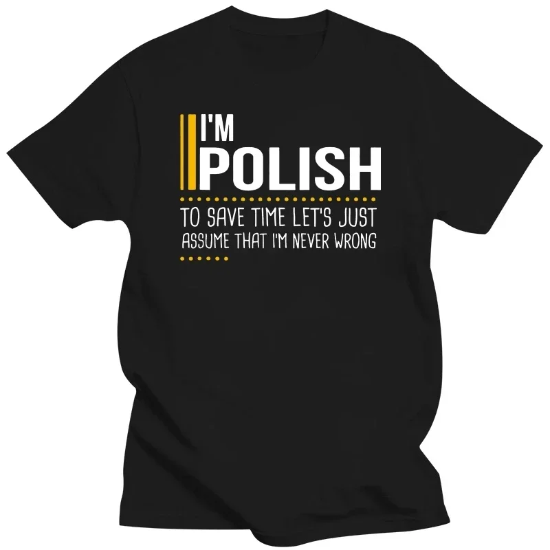 

Streetwear Short Sleeve Birthday Gifts Funny Poland T-shirt Men Novelty Save Time Lets Assume Polish Is Never Wrong T Shirts new