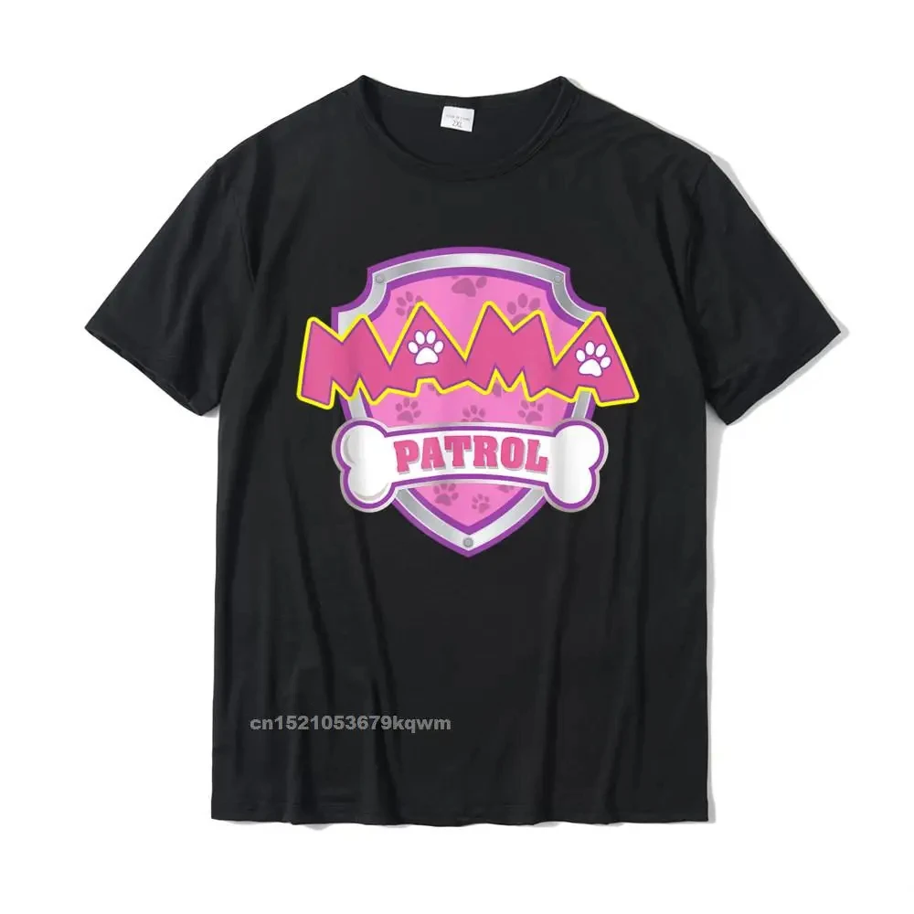 Funny Mama Patrol - Dog Mom Dad For Men Women T-Shirt Casual Fashionable Custom Top T-Shirts Cotton T Shirt For Men Street