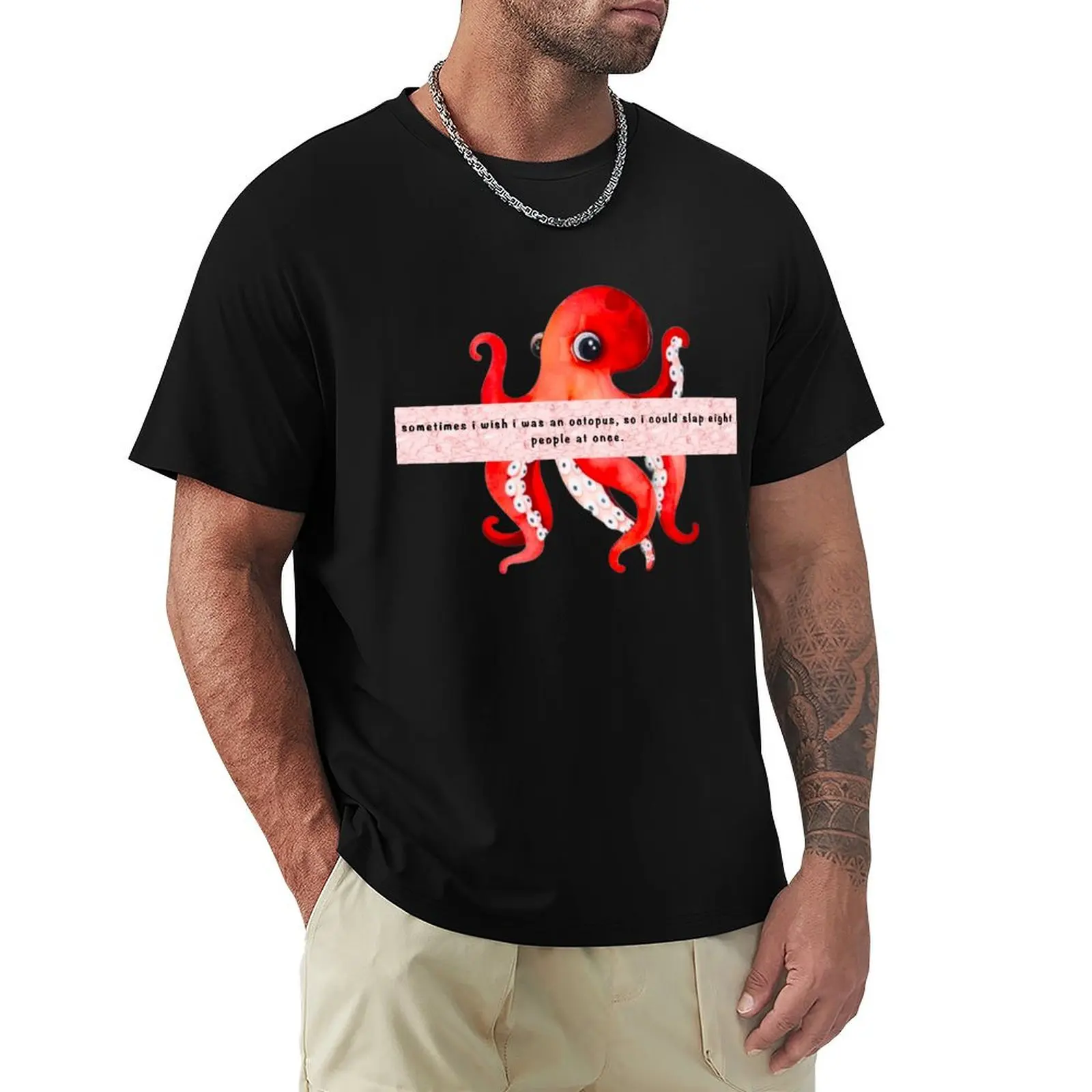 

Sometimes I wish I was an octopus, so I could slap eight people at once. T-Shirt Casual Pattern Print Tee Shirt