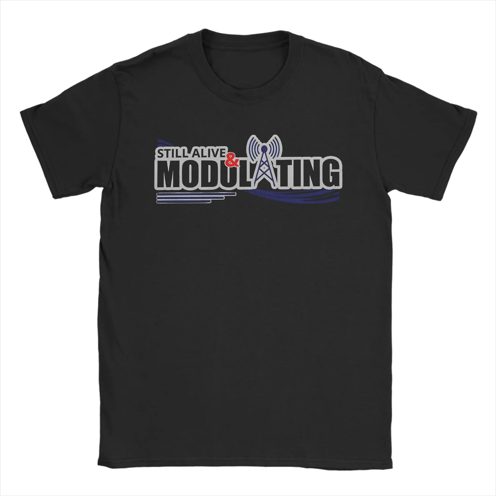 Men Women's Still Modulating  Amateur Ham Radio  T Shirt  Cotton Clothes Creative Short Sleeve Crewneck Tees Gift Idea T-Shirt