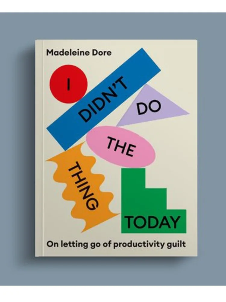 I Didn't Do The Thing Today--Madeleine Dore