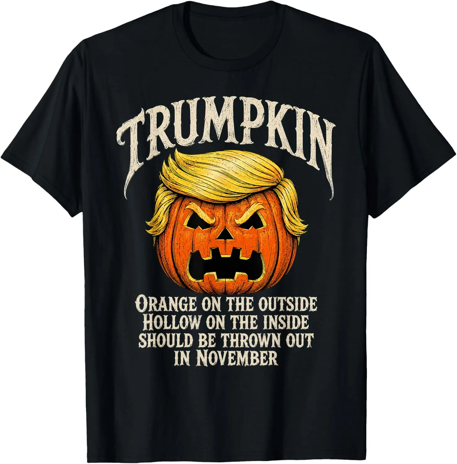 Anti Trumpkin Orange On The Outside Hollow Inside T-Shirt Stylish, Breathable, 100% Cotton Short-Sleeve Tee With Fun, Humorous