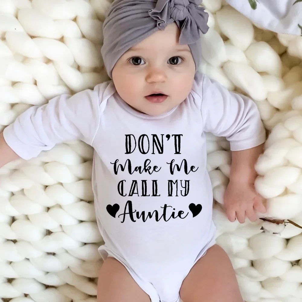 Newborn Bodysuits Don't Make Me Call My Auntie Infant Born Crawling Long Sleeve Jumpsuits Boys Grils Baby Clothes Holiday Gifts