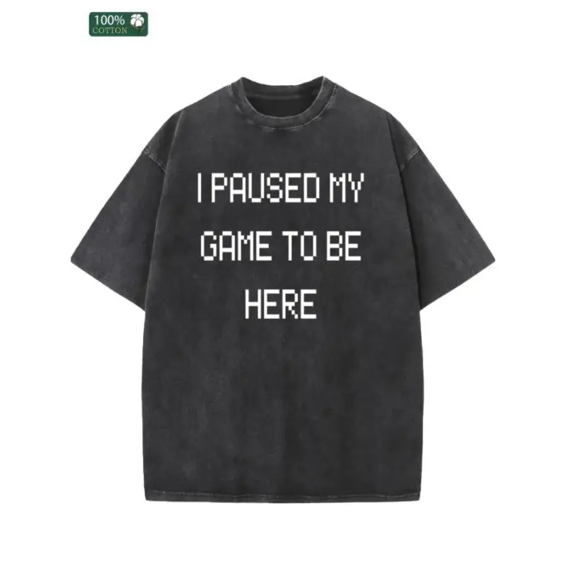 

Vintage Cotton "I Paused My Game To Be Here" T-Shirt Oversized Funny Gamer Sarcastic Slogan Tee Video Game Gift