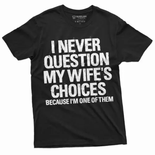 Men's Funny Wife's Choices T-shirt Birthday Gift Humor Shirt for Man Hubby Shirt